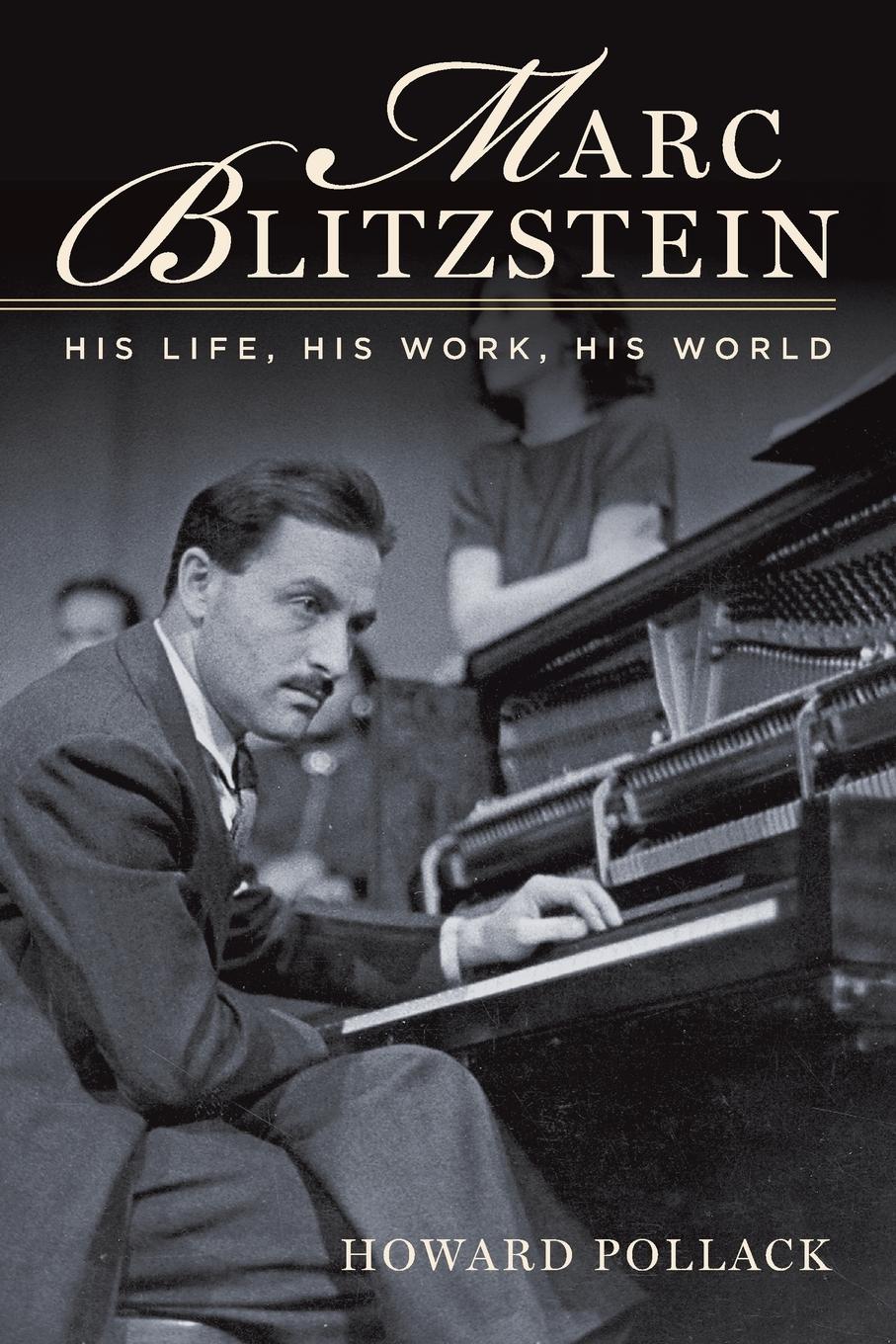 Cover: 9780190280239 | Marc Blitzstein | His Life, His Work, His World | Howard Pollack