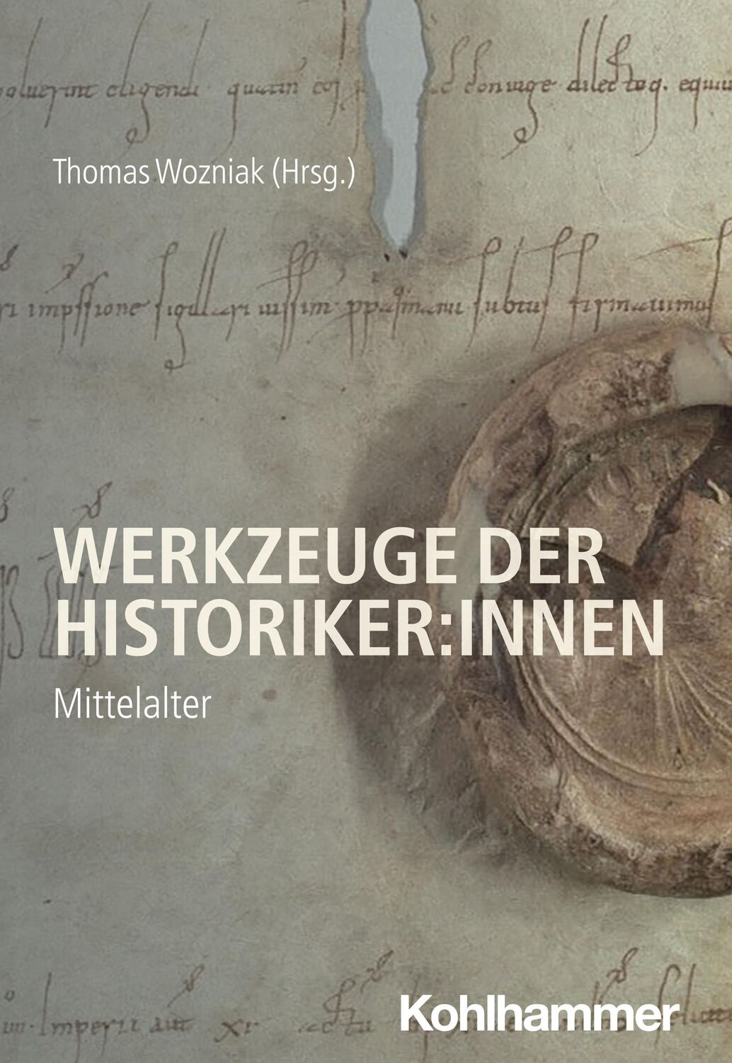 Cover: 9783170409545 | Werkzeuge der Historiker:innen | Mittelalter | Thomas Wozniak | Buch