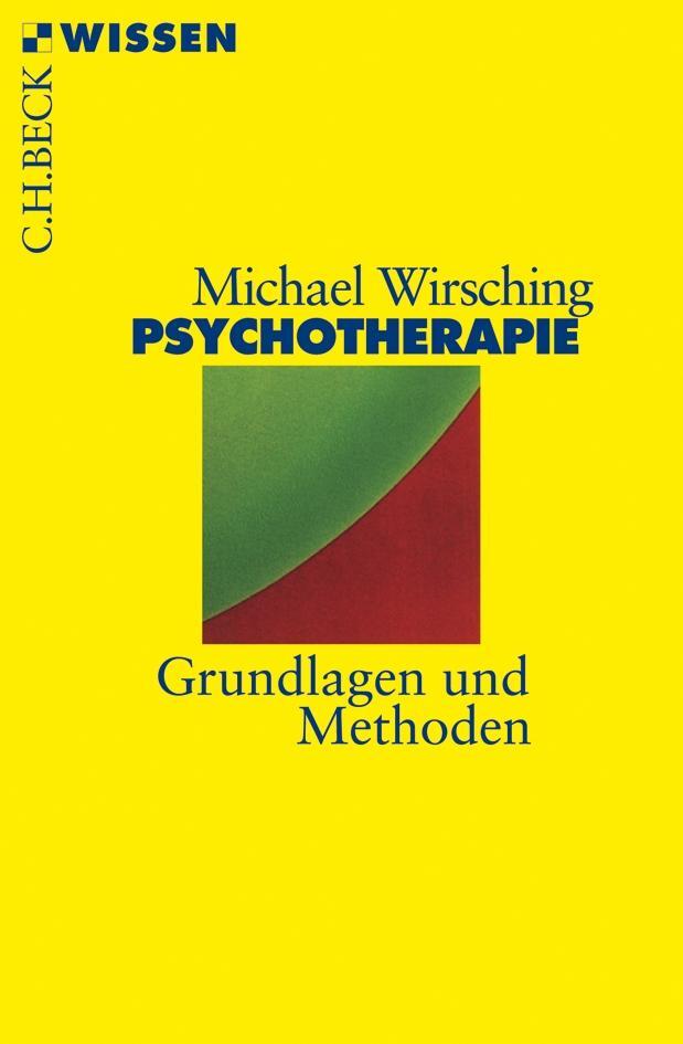 Cover: 9783406433191 | Psychotherapie | Grundlagen und Methoden | Michael Wirsching | Buch