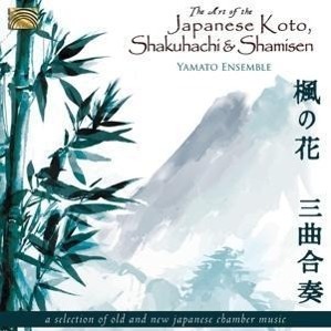 Cover: 5019396256828 | The Art Of The Japanese Koto,Shakuhachi & Shamisen | Yamato Ensemble