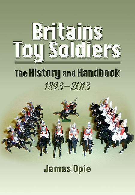 Cover: 9781848844445 | Britains Toy Soldiers | The History and Handbook 1893-2013 | Opie