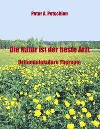 Cover: 9783831119233 | Die Natur ist der beste Arzt | Peter A. Potschien | Taschenbuch | 2001