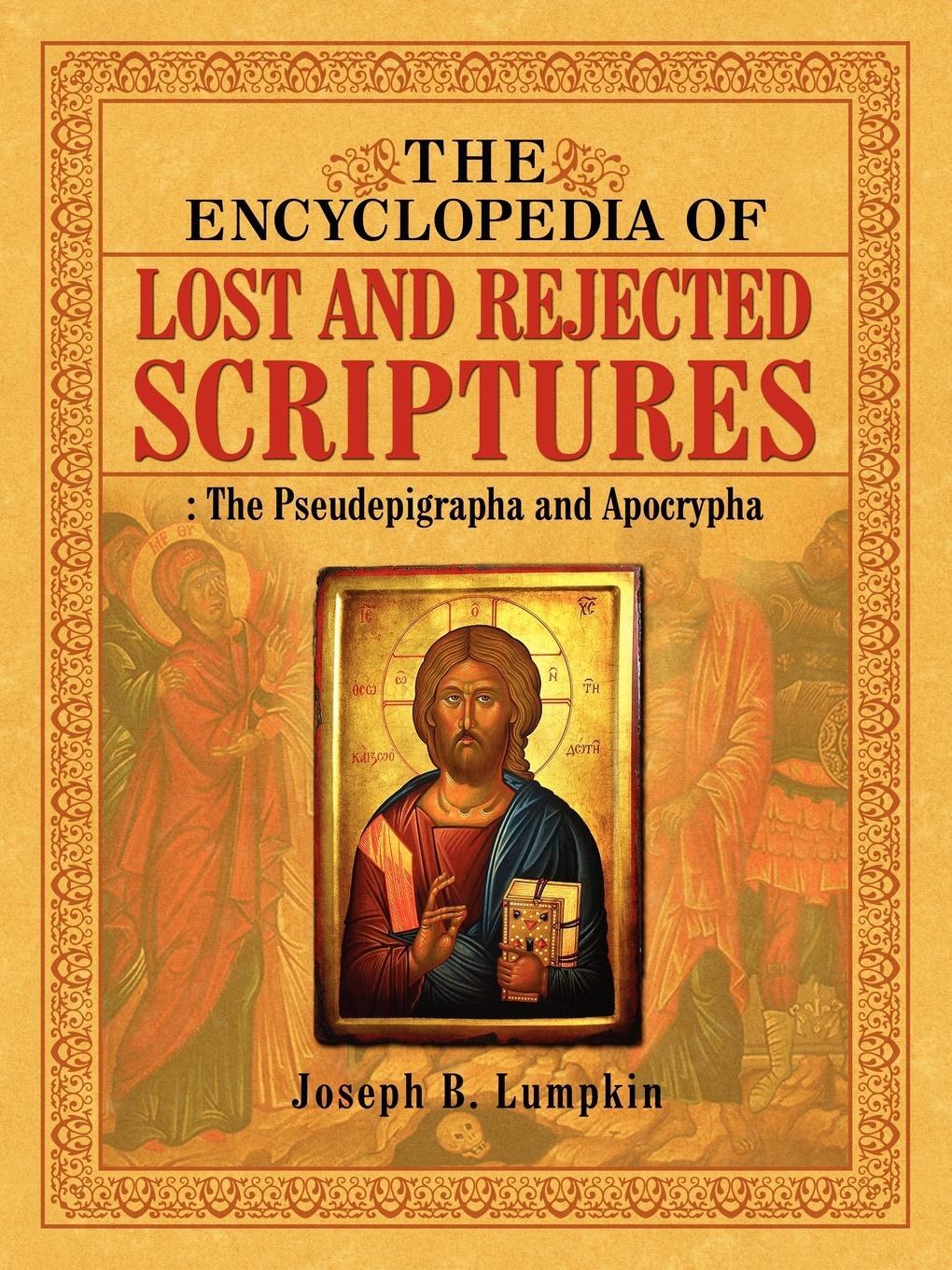 Cover: 9781933580913 | The Encyclopedia of Lost and Rejected Scriptures | Joseph B. Lumpkin