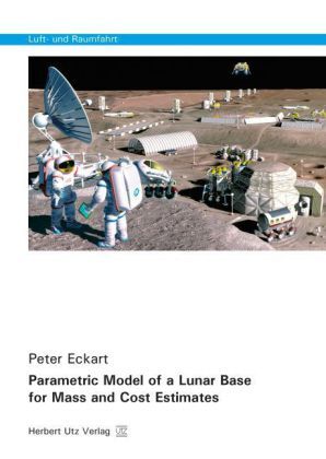 Cover: 9783831680290 | Parametric Model of a Lunar Base for Mass and Cost Estimates | Eckart