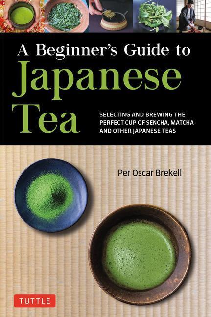 Cover: 9784805316382 | A Beginner's Guide to Japanese Tea: Selecting and Brewing the...