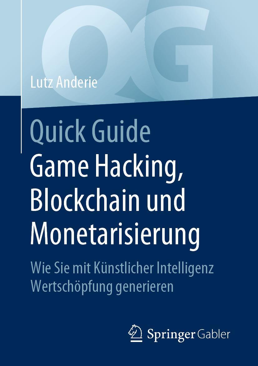 Cover: 9783662608586 | Quick Guide Game Hacking, Blockchain und Monetarisierung | Anderie