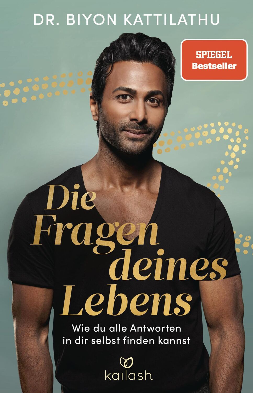 Cover: 9783424632637 | Die Fragen deines Lebens | Biyon Kattilathu | Buch | 256 S. | Deutsch