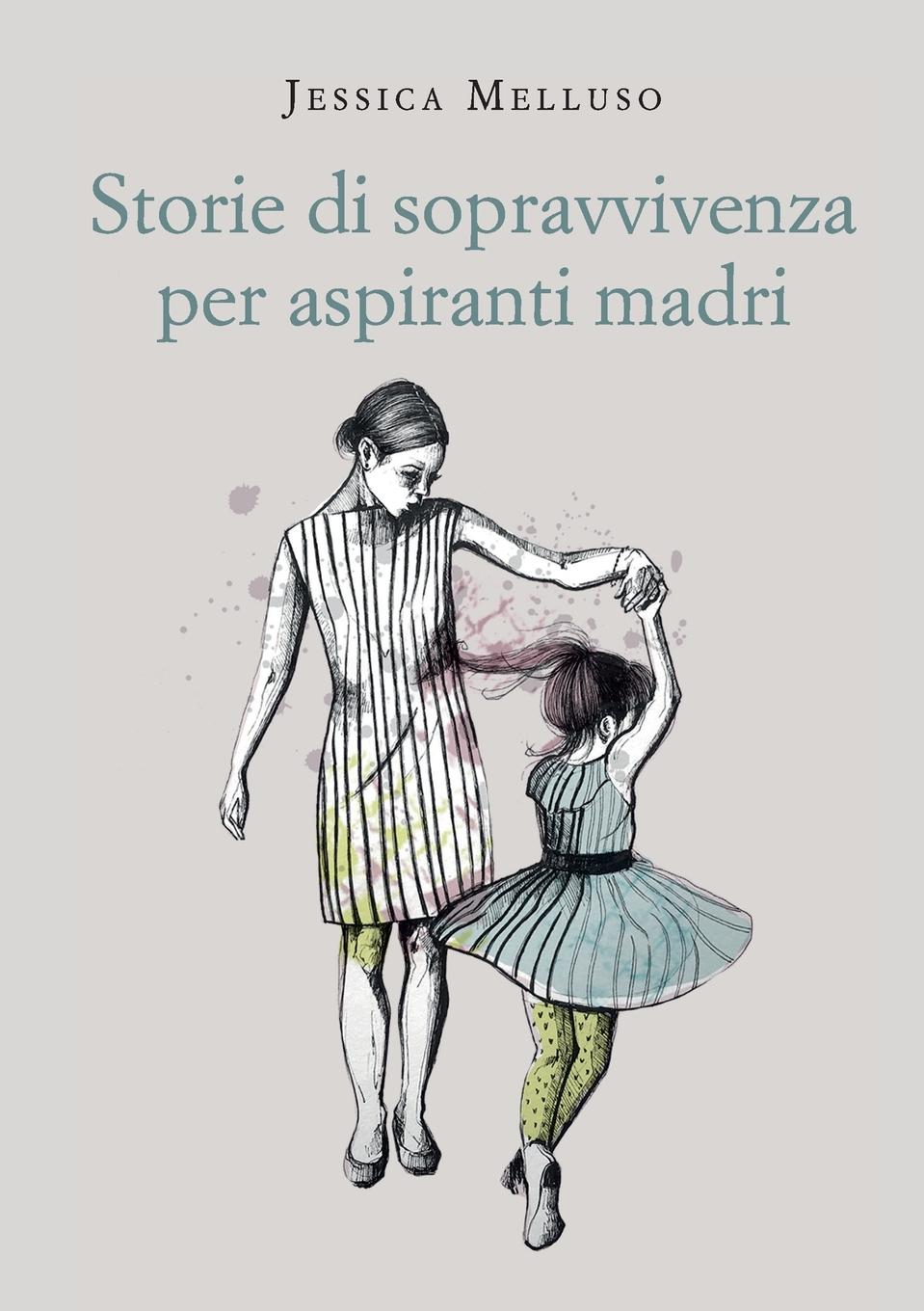 Cover: 9791222741345 | Storie di sopravvivenza per aspiranti madri | Jessica Melluso | Buch