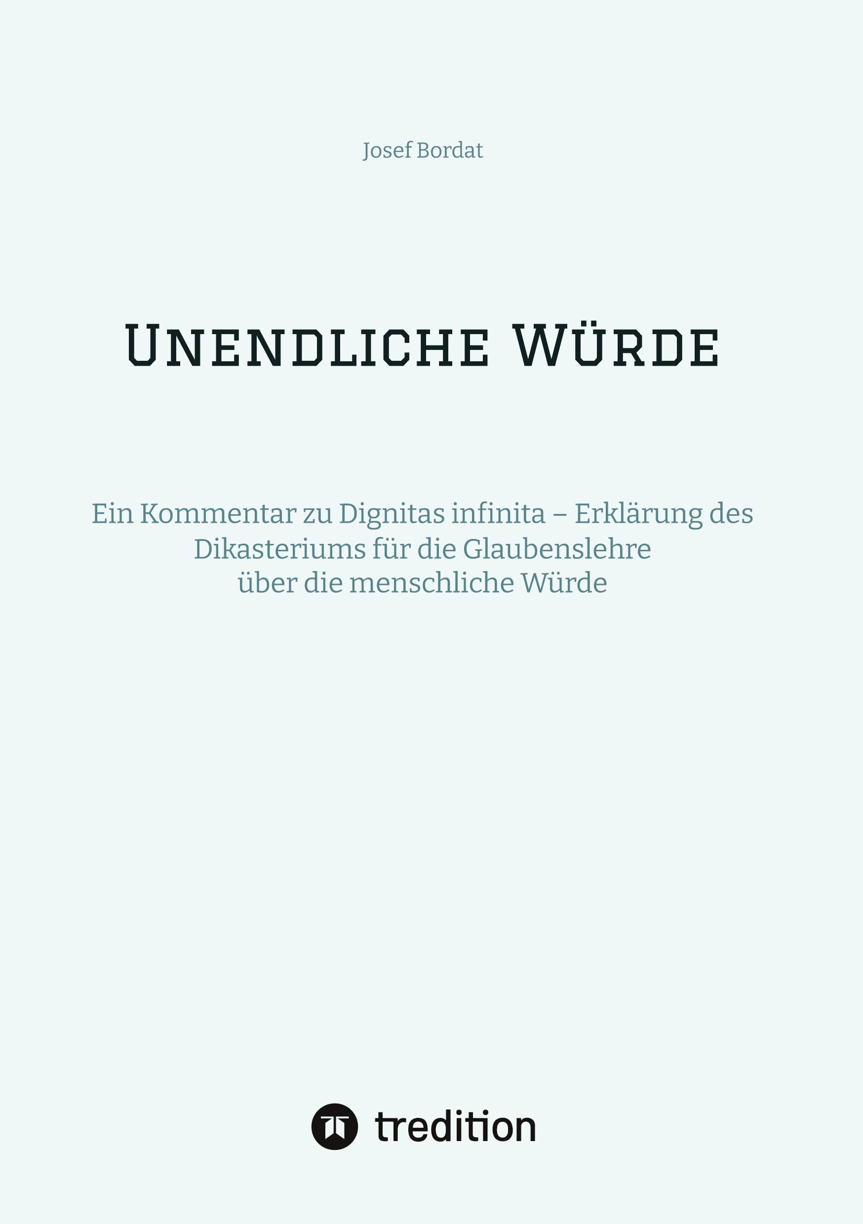 Cover: 9783384237118 | Unendliche Würde | Josef Bordat | Buch | HC gerader Rücken kaschiert