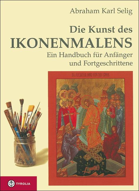 Cover: 9783702220815 | Die Kunst des Ikonenmalens | Abraham Karl Selig | Buch | 144 S. | 2001