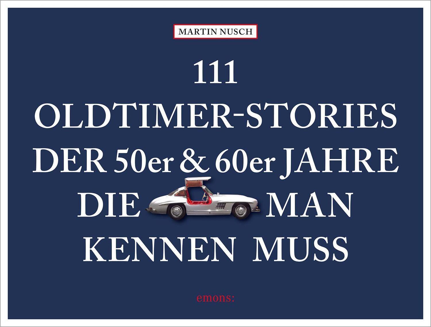 Cover: 9783740814427 | 111 Oldtimer-Stories der 50er und 60er Jahre, die man kennen muss