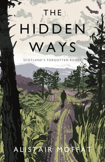 Cover: 9781786891037 | The Hidden Ways | Scotland's Forgotten Roads | Alistair Moffat | Buch