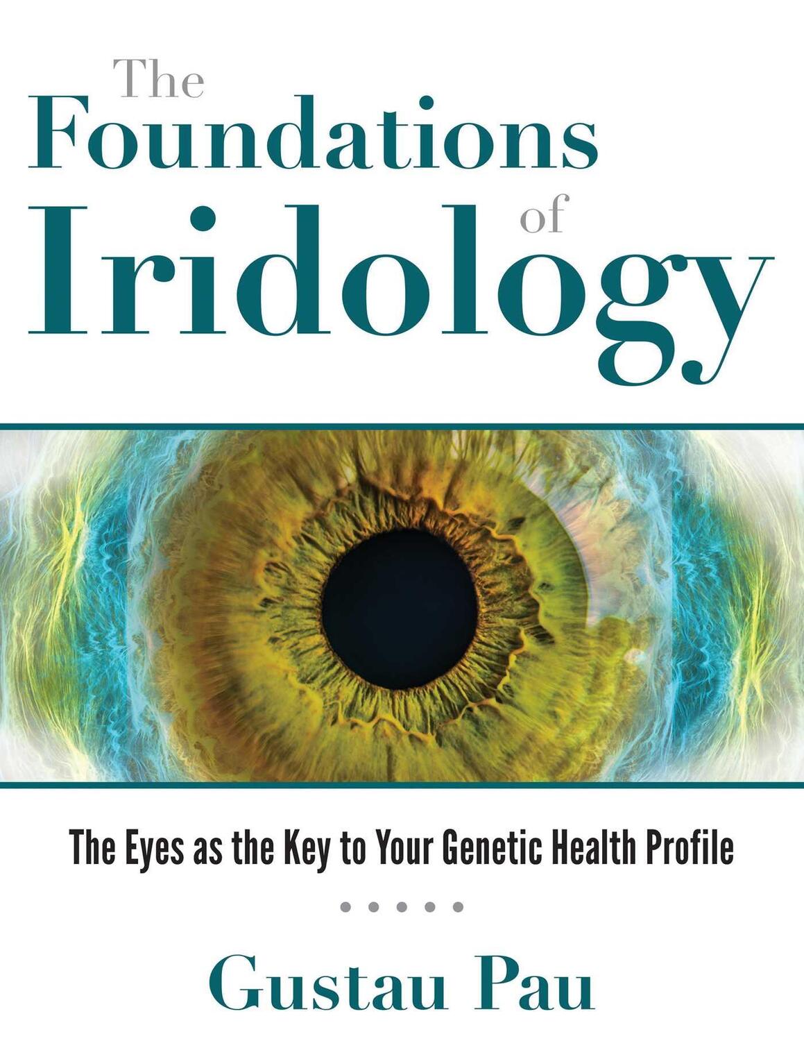 Cover: 9781620557785 | The Foundations of Iridology | Gustau Pau | Buch | Gebunden | Englisch