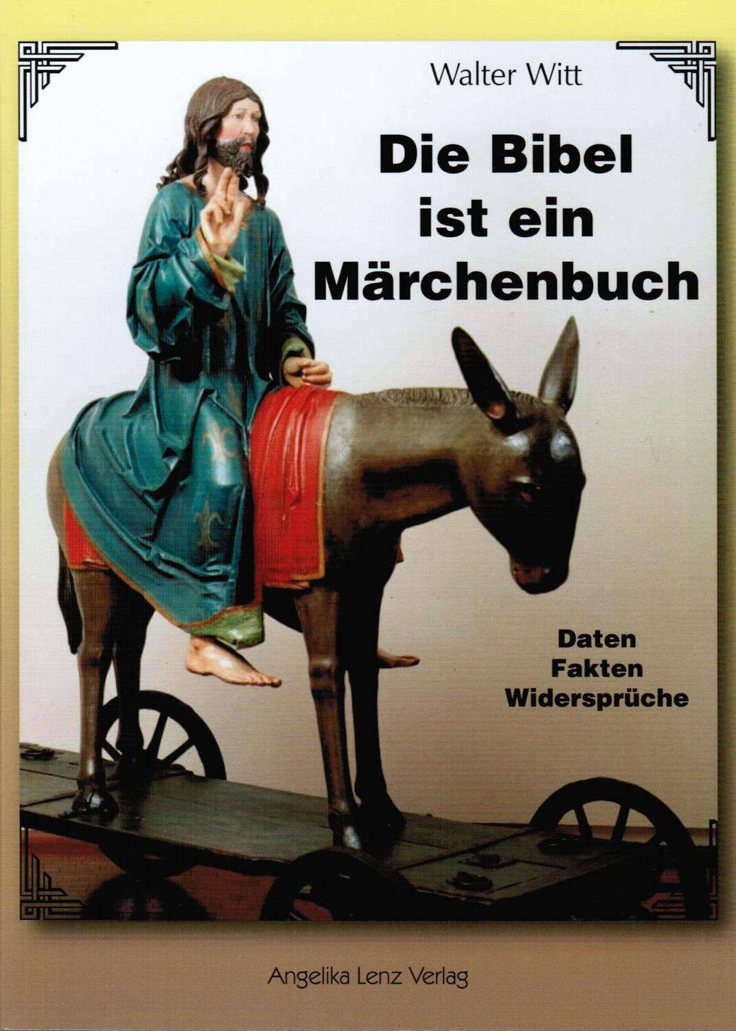 Cover: 9783943624076 | Die Bibel ist ein Märchenbuch | Daten, Fakten, Widersprüche | Witt