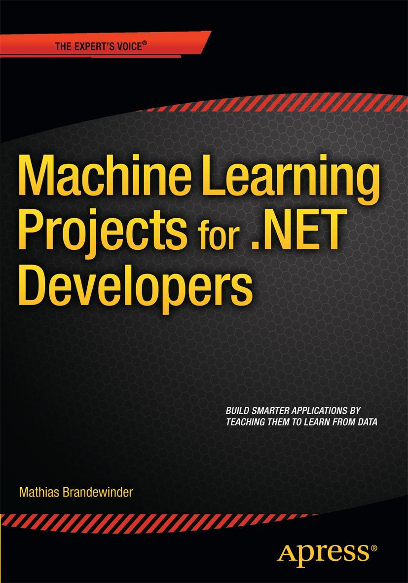 Cover: 9781430267676 | Machine Learning Projects for .NET Developers | Mathias Brandewinder