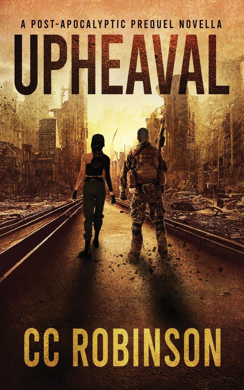 Cover: 9781962912020 | Upheaval | A Post-Apocalyptic Prequel Novella | Cc Robinson | Buch