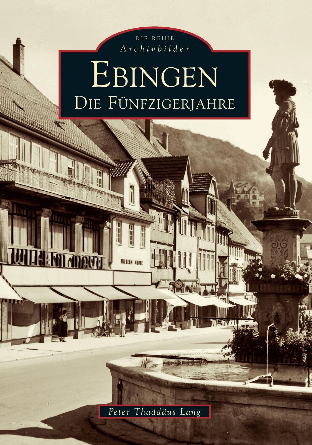 Cover: 9783866800113 | Ebingen | Die Fünfzigerjahre | Peter Th Lang | Taschenbuch | Paperback