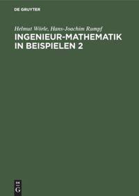 Cover: 9783486221954 | Ingenieur-Mathematik in Beispielen 2 | Hans-Joachim Rumpf (u. a.)