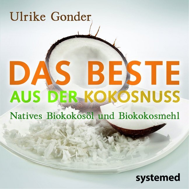 Cover: 9783942772563 | Das Beste aus der Kokosnuss | Natives Bio-Kokosöl und Bio-Kokosmehl