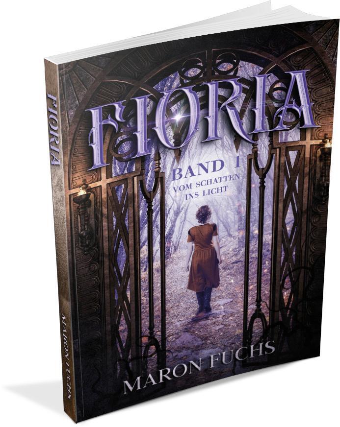 Bild: 9783960745327 | Fioria Band 1 - Vom Schatten ins Licht | Maron Fuchs | Taschenbuch