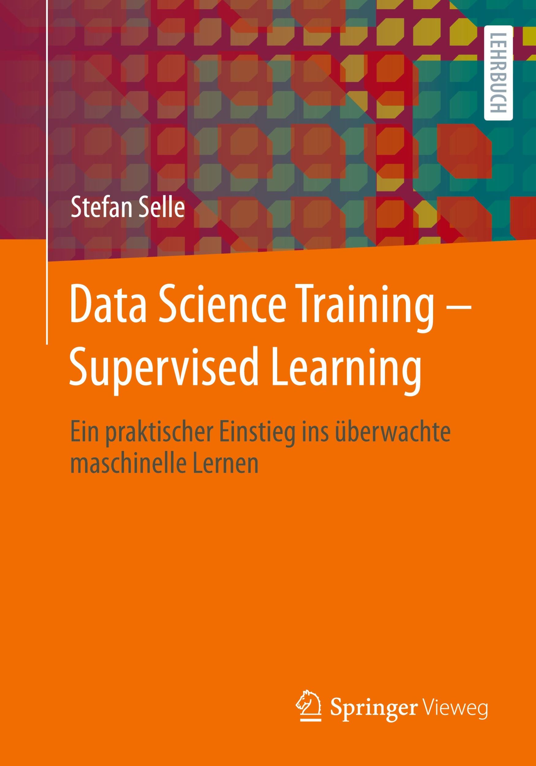 Cover: 9783662679593 | Data Science Training - Supervised Learning | Stefan Selle | Buch