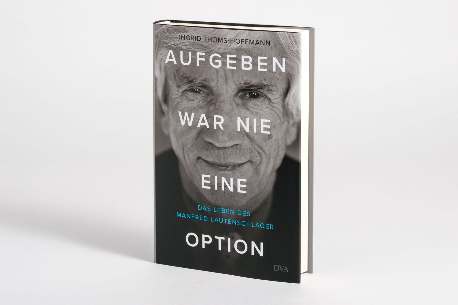 Bild: 9783421048929 | Aufgeben war nie eine Option | Das Leben des Manfred Lautenschläger