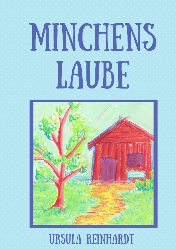 Cover: 9783754963203 | Minchens Laube | DE | Ursula Reinhardt | Taschenbuch | 68 S. | Deutsch