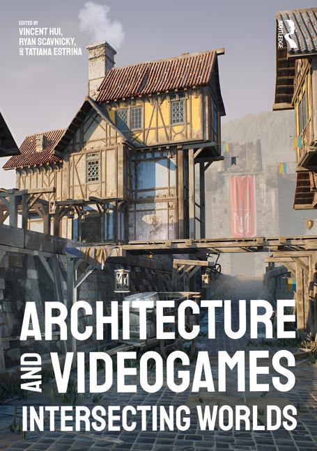 Cover: 9781032528854 | Architecture and Videogames | Intersecting Worlds | Scavnicky (u. a.)