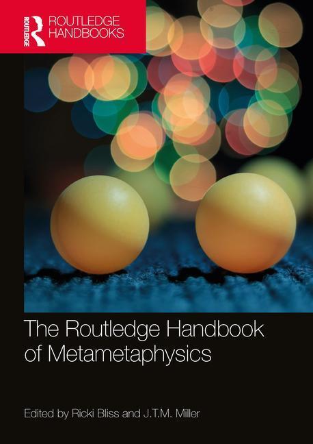 Cover: 9780367509583 | The Routledge Handbook of Metametaphysics | J. T. M. Miller (u. a.)