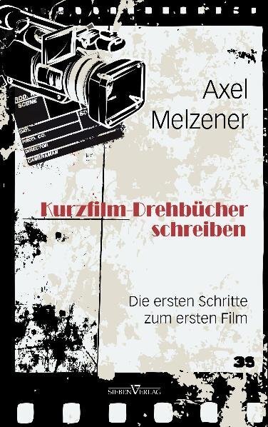 Cover: 9783941547162 | Kurzfilm-Drehbücher schreiben | Die ersten Schritte zum ersten Film