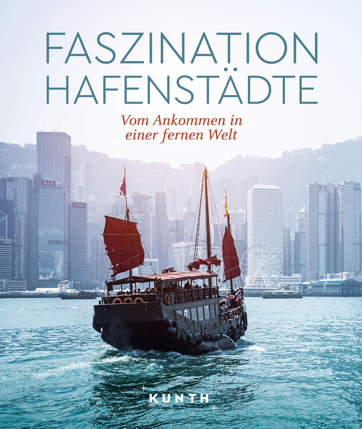 Cover: 9783969652022 | KUNTH Bildband Faszination Hafenstädte | Anne-Kathrin Funck (u. a.)