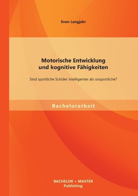 Cover: 9783956841545 | Motorische Entwicklung und kognitive Fähigkeiten: Sind sportliche...