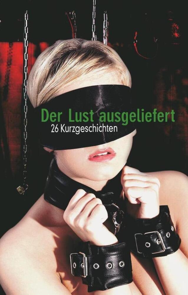 Cover: 9783798608658 | Der Lust ausgeliefert | 26 Kurzgeschichten | Hannah Parker (u. a.)