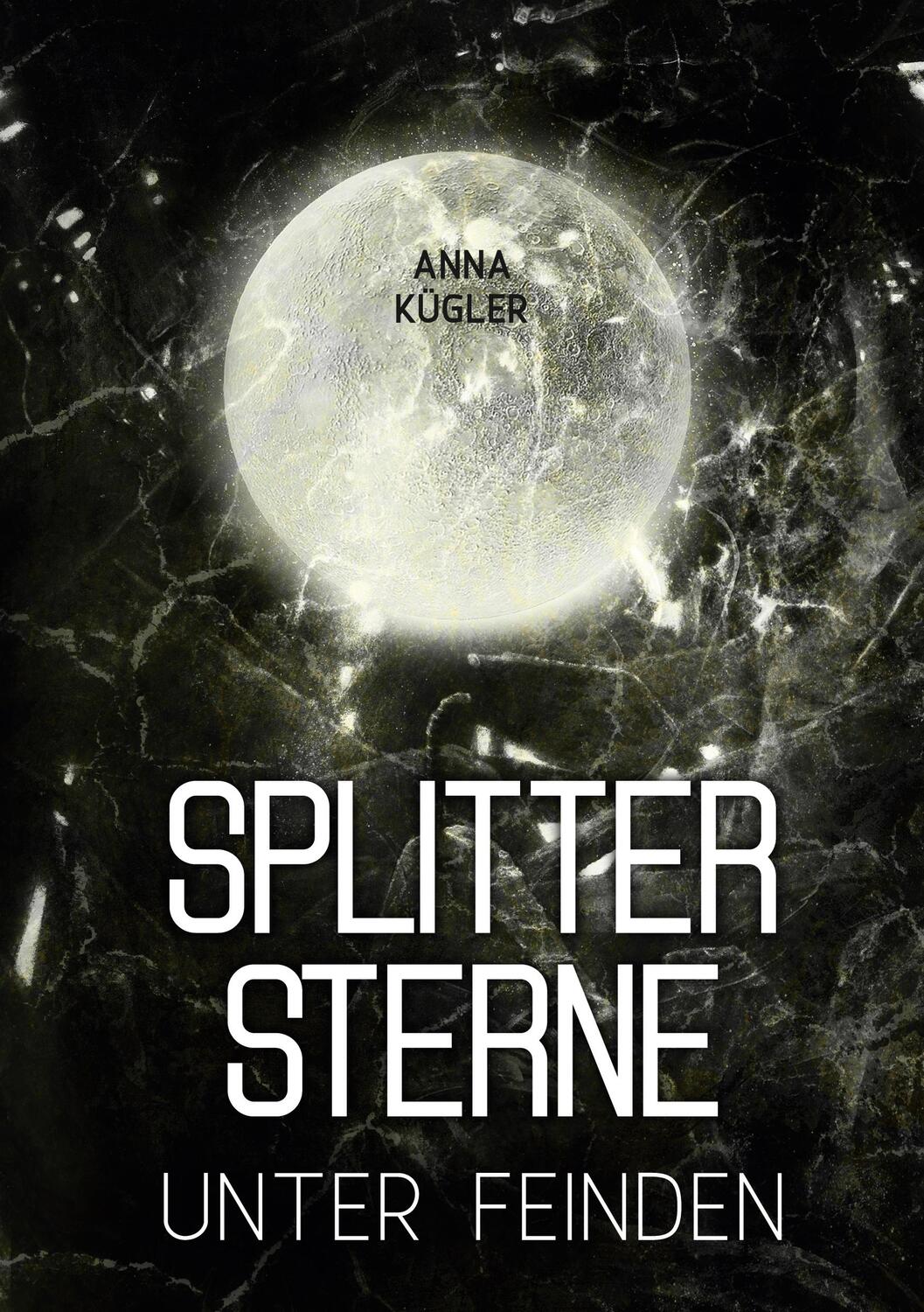 Cover: 9783758368271 | Splittersterne | Unter Feinden | Anna Kügler | Taschenbuch | Paperback