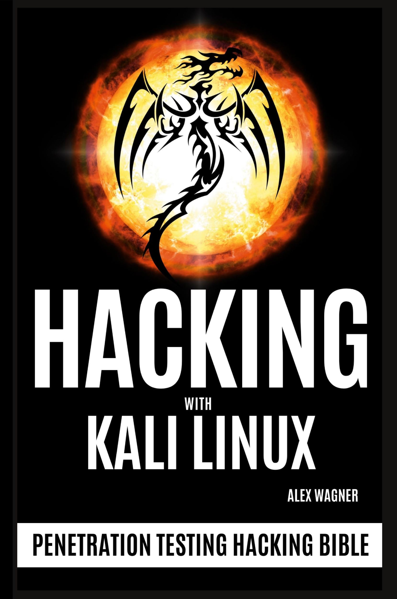 Cover: 9781839381126 | HACKING WITH KALI LINUX | Penetration Testing Hacking Bible | Wagner