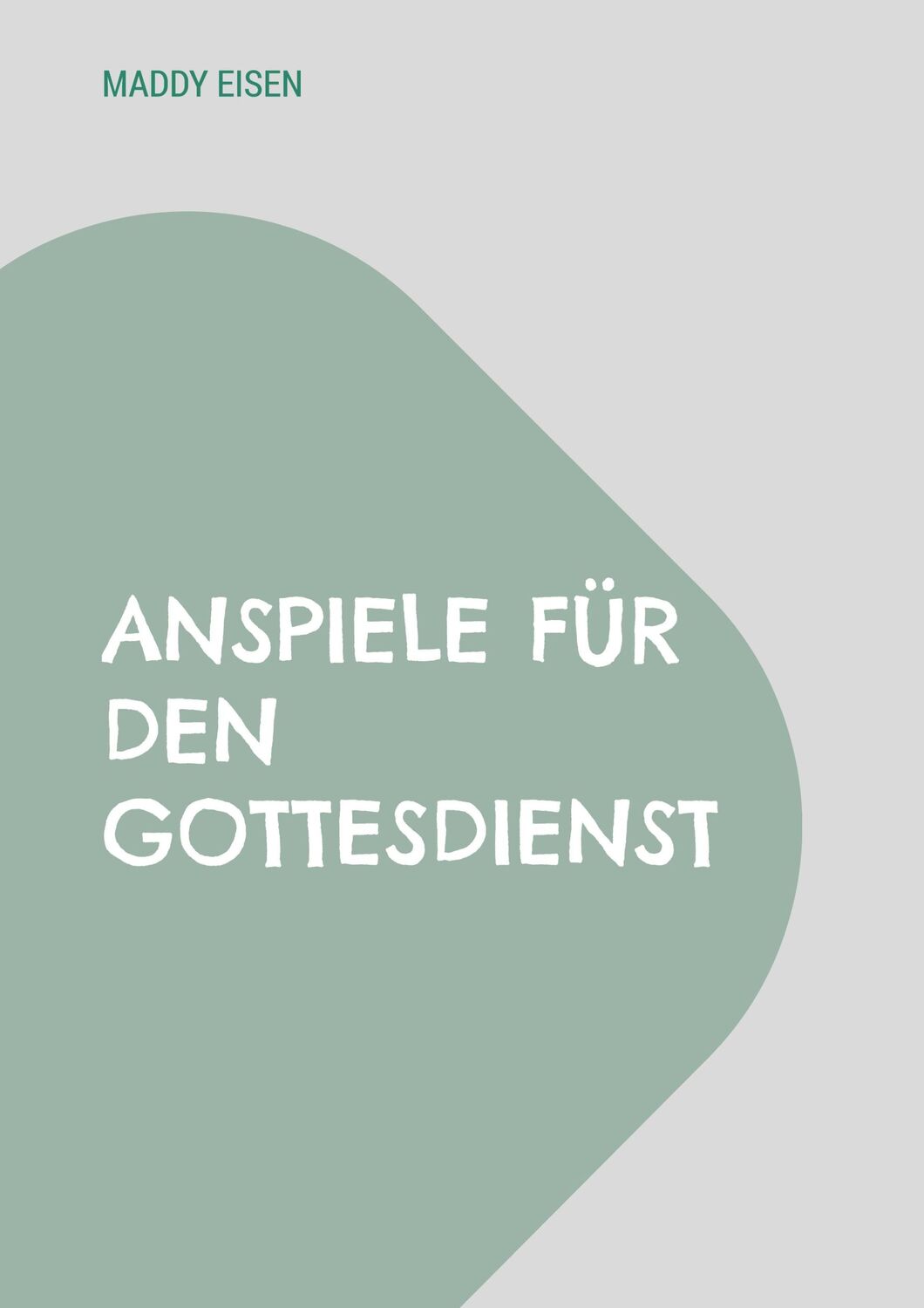 Cover: 9783757881450 | Anspiele für den Gottesdienst | Maddy Eisen | Taschenbuch | Paperback