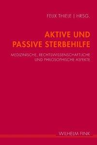 Cover: 9783770550890 | Aktive und Passive Sterbehilfe | Felix Thiele | Taschenbuch | 203 S.