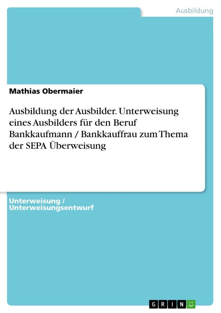 Cover: 9783668507913 | Ausbildung der Ausbilder. Unterweisung eines Ausbilders für den...