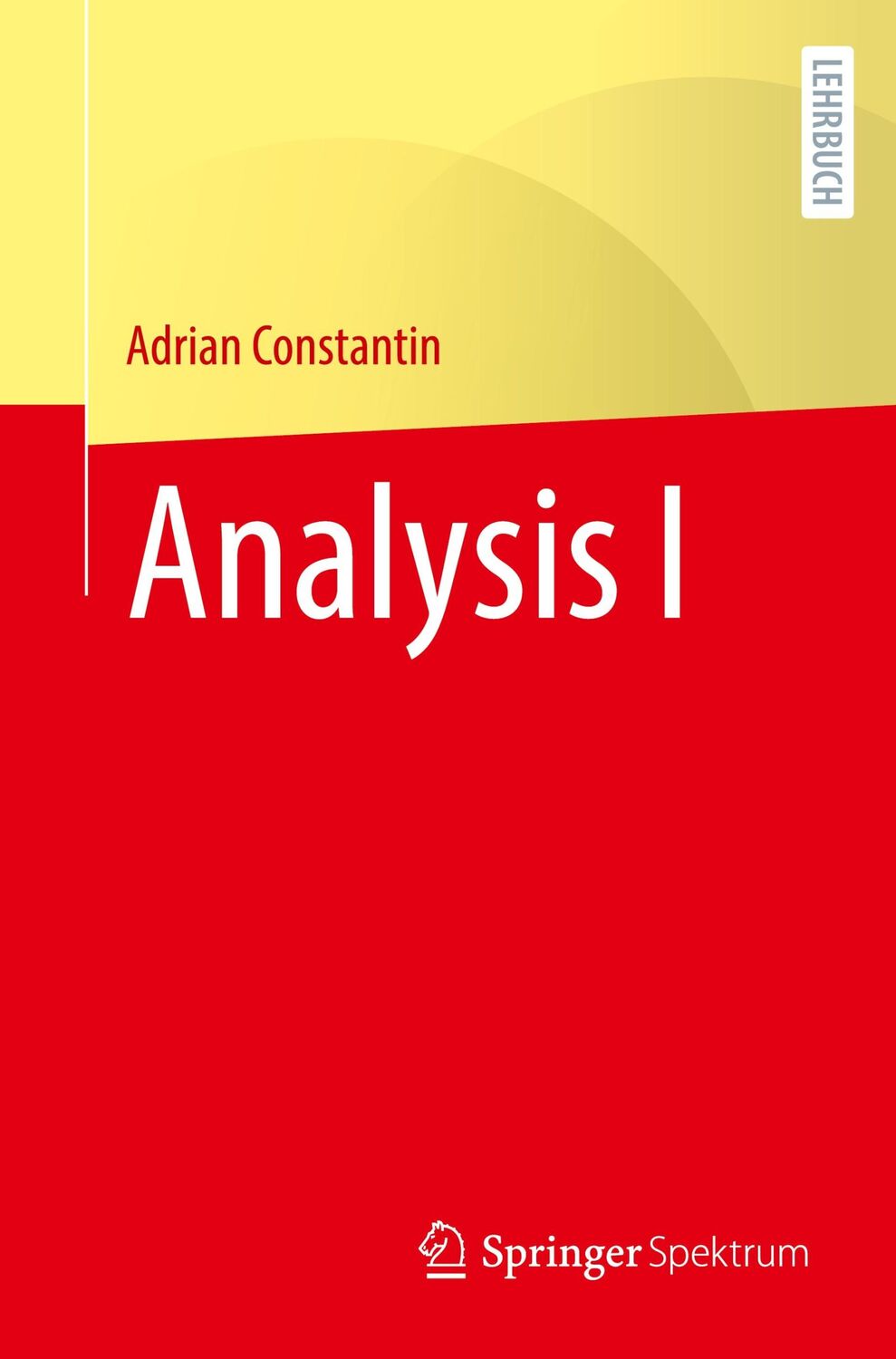 Cover: 9783662682197 | Analysis I | Adrian Constantin | Taschenbuch | Paperback | xvi | 2024