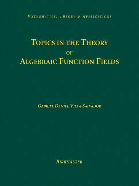 Cover: 9780817644802 | Topics in the Theory of Algebraic Function Fields | Salvador | Buch