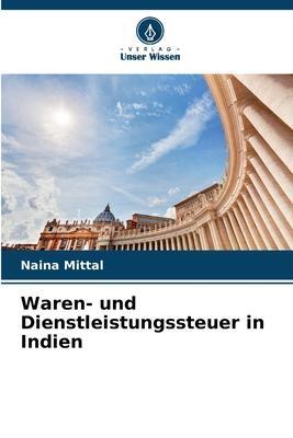 Cover: 9786205647400 | Waren- und Dienstleistungssteuer in Indien | Naina Mittal | Buch