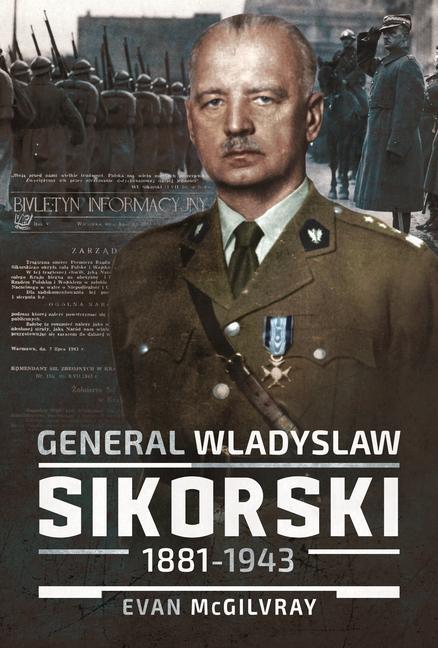 Cover: 9781526795144 | General Wladyslaw Sikorski, 1881-1943 | Evan Mcgilvray | Buch | 2024