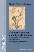 Cover: 9783826088940 | »Du dunkles nicht, du helles Mittelalter« | Mischa Wolfgang Weggen