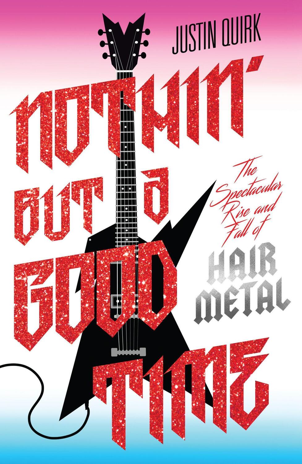 Cover: 9781789651355 | Nothin' But a Good Time | Justin Quirk | Taschenbuch | Englisch | 2021