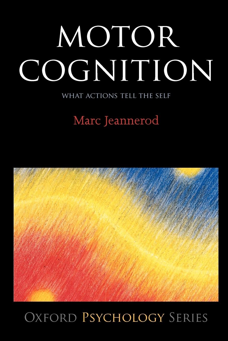 Cover: 9780198569657 | Motor Cognition | What Actions Tell to the Self | Marc Jeannerod