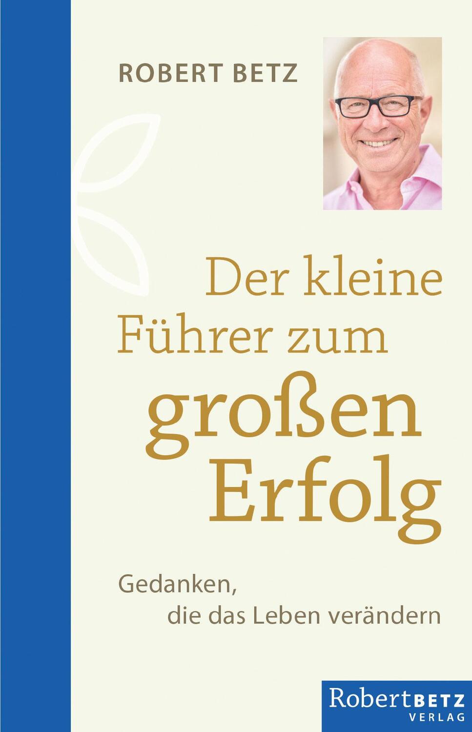 Cover: 9783946016373 | Der kleine Führer zum großen Erfolg | Robert Theodor Betz | Buch