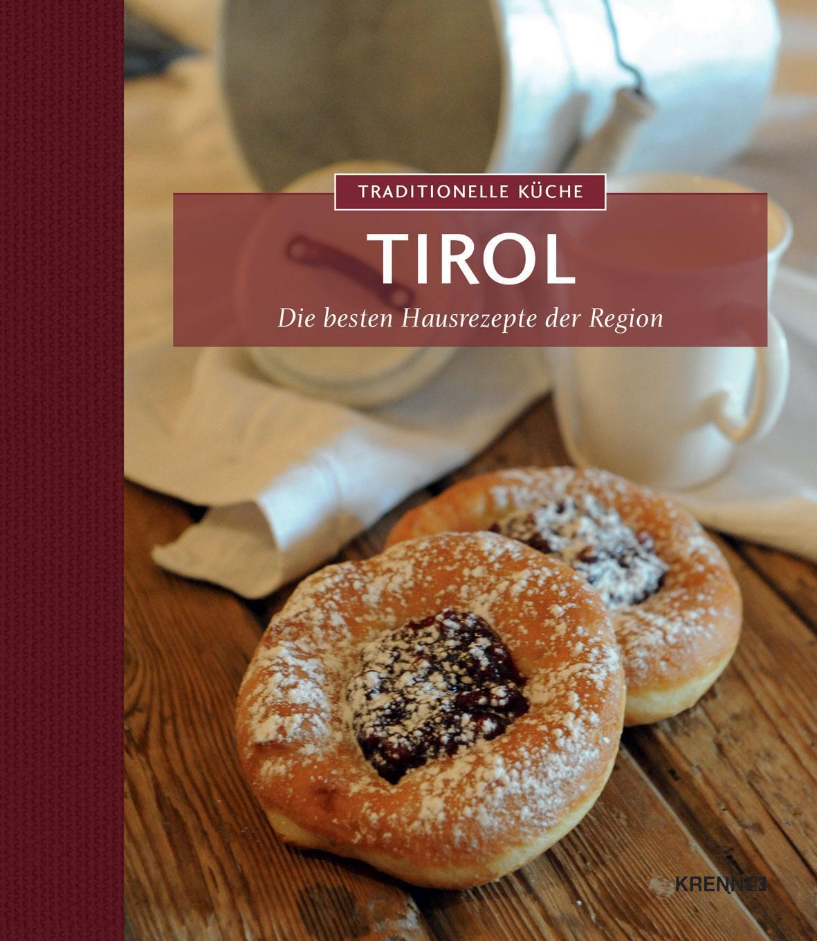 Cover: 9783990051184 | Traditionelle Küche Tirol | Die besten Hausrezepte der Region | Krenn