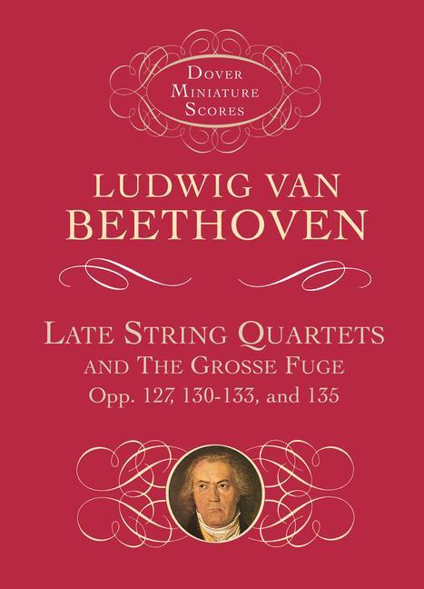 Cover: 9780486401119 | Late String Quartets and the Grosse Fuge, Opp. 127, 130-133, 135