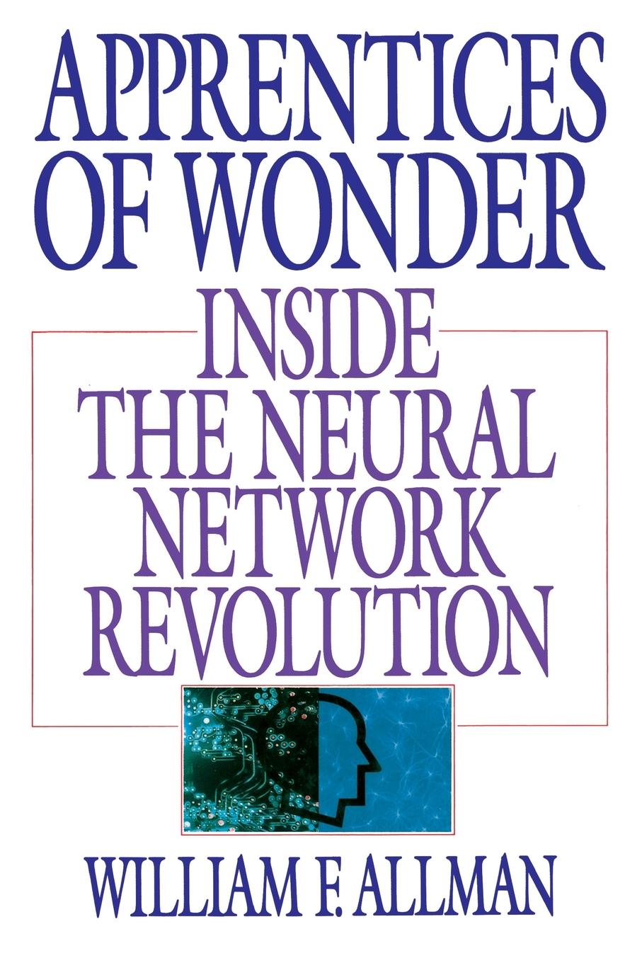 Cover: 9780553349467 | Apprentices of Wonder | Inside the Neural Network Revolution | Allman