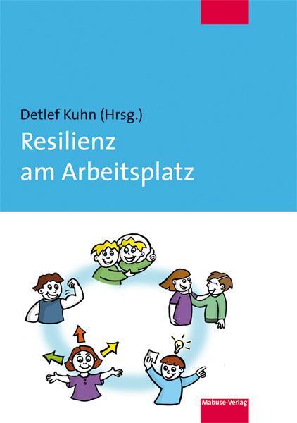 Cover: 9783863214364 | Resilienz am Arbeitsplatz | Detlef Kuhn | Taschenbuch | 157 S. | 2019